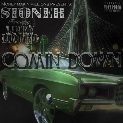 Stoner/Ohmie/Zilli/CB/Asymmetric/Vautour/BONE/Cam Lasky/Syncbat/MeladeeComin Down (feat. Lucky Luciano)