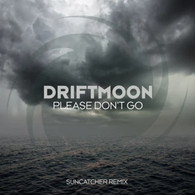 DriftmoonPlease Dont Go (Suncatcher Remix)