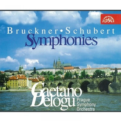 Prague Symphony Orchestra/Gaetano DeloguBruckner, Schubert: Symphonies