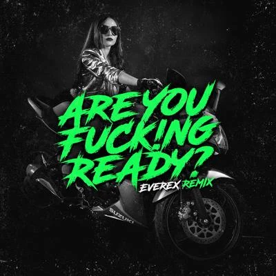 Everex/JSanzAre You ****!ng Ready? (Everex Remix) (Everex Remix)