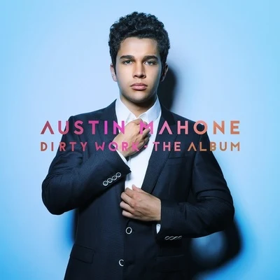 Austin Mahone/Wisin/Chacal/IAmChinoDirty Work: The Album