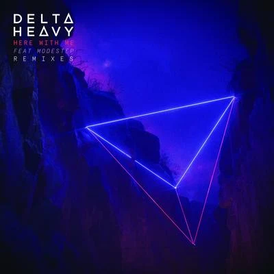 Delta HeavyHere with Me (feat. Modestep) (Remixes)