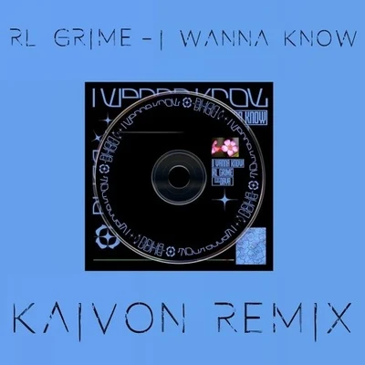 KaivonI Wanna Know (Kaivon Remix)