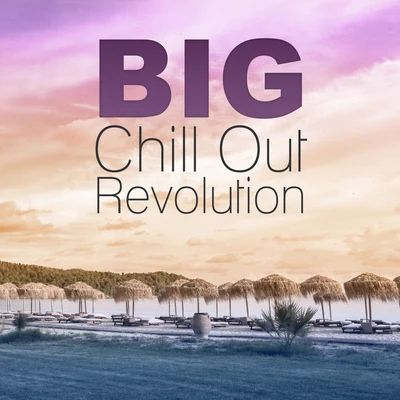 The End RevolutionChill Out 2017Big Chill Out Revolution – Smooth Chill Out and Lounge Sounds