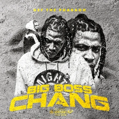 Nef The Pharaoh/ShooterGang KonyBig Boss Chang