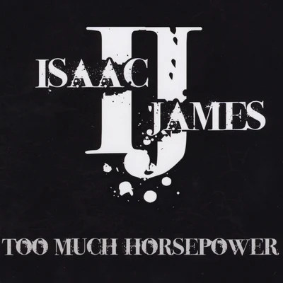 Isaac JamesToo Much Horsepower