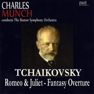 The Boston Symphony Orchestra/Charles MunchTchaikovsky: Romeo & Juliet - Fantasy Overture