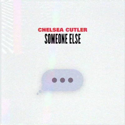 Chelsea CutlerSomeone Else