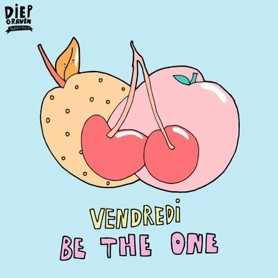 VENDREDIBe The One