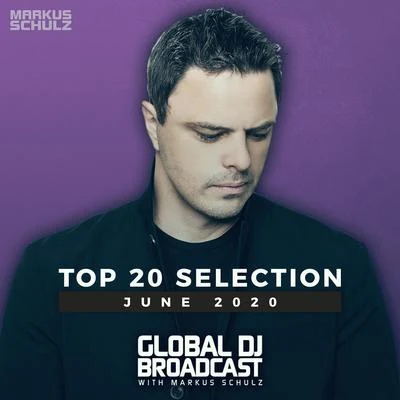 DH/Copini/Markus Schulz/Daimy Lotus/Dustin Husain/Daniel Ortgiess/Ad Astra/Saad Ayub/HALIENE/YelowGlobal DJ Broadcast - Top 20 June 2020