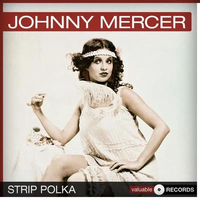 Johnny MercerStrip Polka