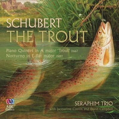 Rohan De Saram/Irvine Arditti/Miranda Fulleylove/David Campbell/Levine Andrade/Philippa Davies/Quintino & Blasterjaxx/Yvar MikhashoffSchubert: The Trout