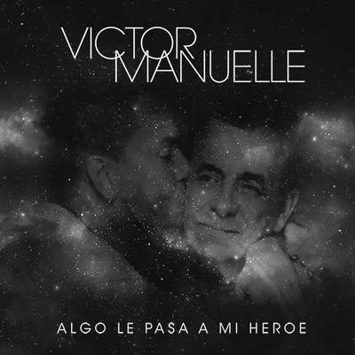 Victor ManuelleAlgo Le Pasa a Mi Héroe (Canción a Mi Papá)