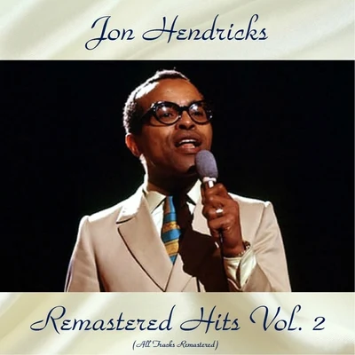 Jon HendricksRemastered Hits Vol, 2 (All Tracks Remastered)