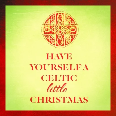 Christmas MusicHave Yourself a Celtic Little Christmas