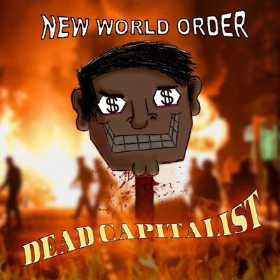 New World OrderDead Capitalist