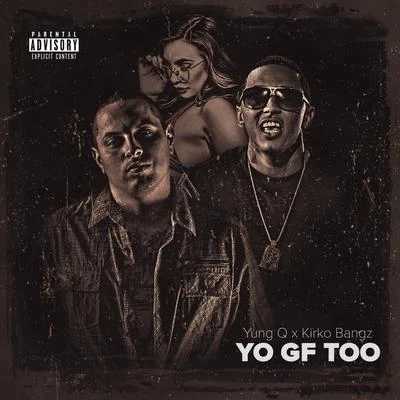 Kirko BangzAlley BoyYo GF Too (feat. Kirko Bangz)