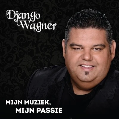 Django WagnerMijn Muziek, Mijn Passie