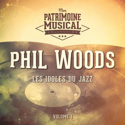 Phil Woods/Freddie Hubbard/Manny Albam/Mike Manieri/Mel Lewis/J.J. Johnson/Hank JonesLes idoles du Jazz : Phil Woods, Vol. 1