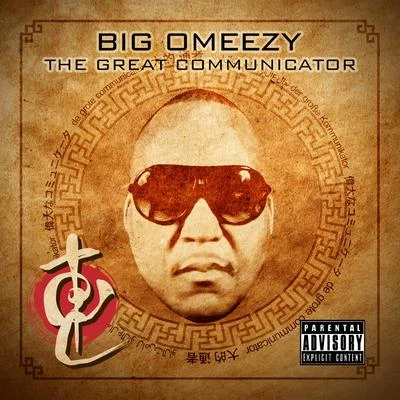 Big OmeezyThe Great Communicator