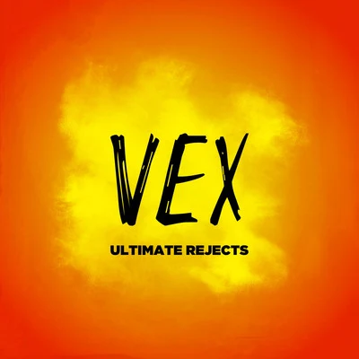 Ultimate RejectsVex