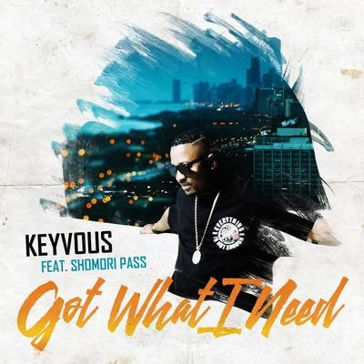 KeyvousSieteGot What I Need (feat. Shomori Pass)