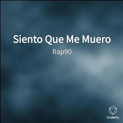 Rap90Siento Que Me Muero