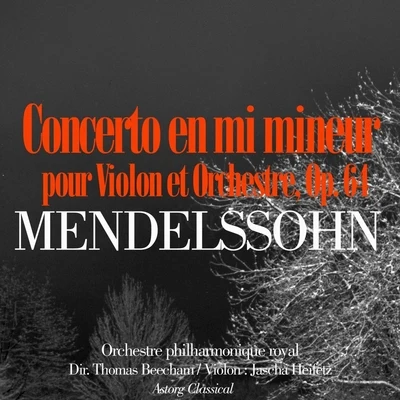 Thomas BeechamPaul VavasseurRoyal Philharmonic OrchestraRobert BeckettThe Royal Philharmonic OrchestraNeville BoylingIan JonesWalter RuhlmannRoyal Philharmonic OrchestraSir Thomas BeechamRonald Kinloch Anderson [9]Mendelssohn: Concerto en mi mineur pour Violon et Orchestre, Op. 64