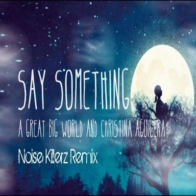 Noise KillerzSay Something (Noise Killerz Remix)