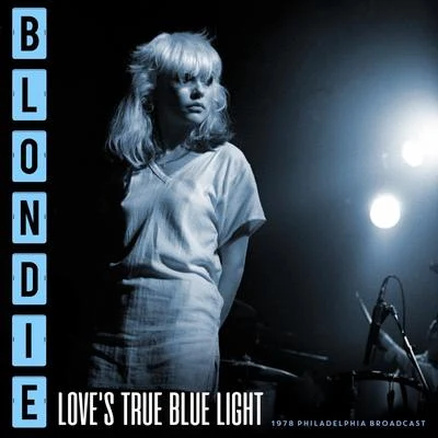 BlondieLoves True Blue Light (Live 1978)