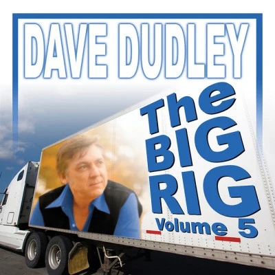 Dave DudleyThe Big Rig: Volume 5