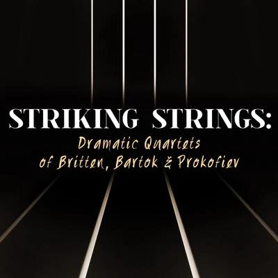 Bedrich SmetanaStriking Strings: Dramatic Quartets of Britten, Bartok & Prokofiev