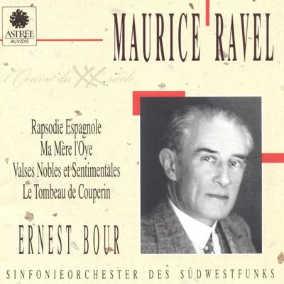 Ernest BourRavel: Rapsodie espagnole, Ma mère loye, Valses nobles et sentimentales, Le tombeau de Couperin