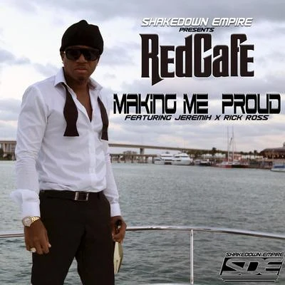 Red CafeMaking Me Proud (feat. Jeremih & Rick Ross) - Single