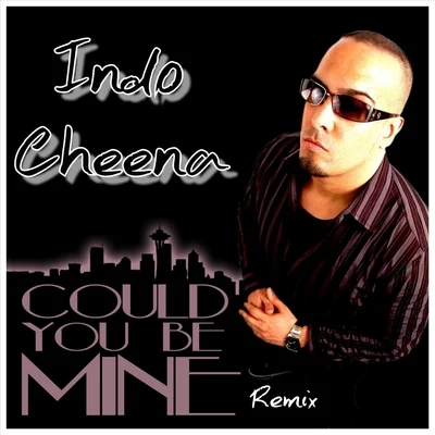 Raj Ching/Indo CheenaCould You Be Mine (Remix) [feat. Gordon James]