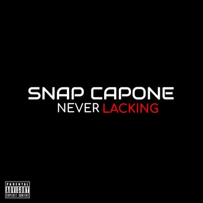 Snap Capone/Slay ProductsNever Lacking