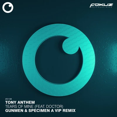 Tony AnthemTears Of Mine (feat. Doktor) (Gunmen & Specimen A Remix)