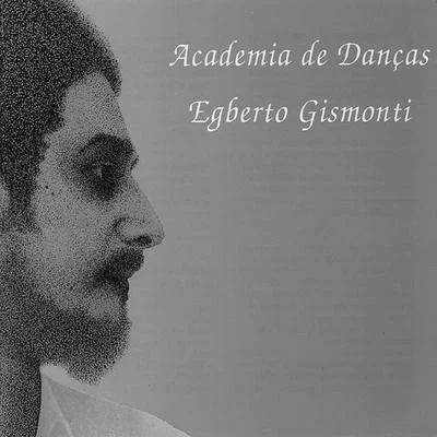 Egberto GismontiAcademia De Danças