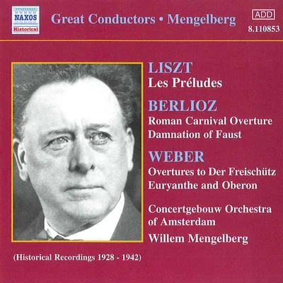 Concertgebouw OrchestraWEBERBERLIOZ: OverturesLISZT: Les Preludes (Mengelberg) (1928-1942)