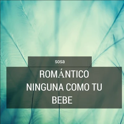 SosaSosa Romántico Ninguna Como Tu Bebe