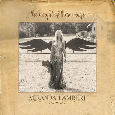 Jon Randall/Miranda Lambert/Jack IngramThe Weight of These Wings