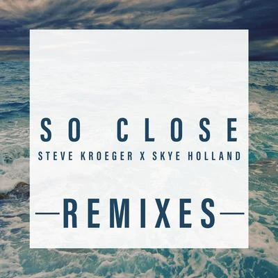 Skye Holland/Castion/JaxomySo Close (Remixes)