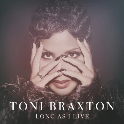 Toni BraxtonLong As I Live