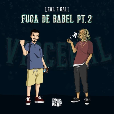 Leal/Np Vocal/PrimeiraMente/Raillow/Lucas GaliFuga de Babel, Pt. 2