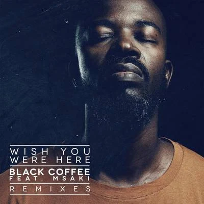 Black CoffeeWish You Were Here (Remixes)