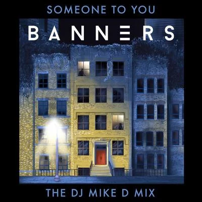 BANNERSILLENIUMSomeone To You (The DJ Mike D Mix)