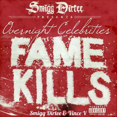 Smigg Dirtee/A-WaxOvernight Celebrities Presents Fame Kills