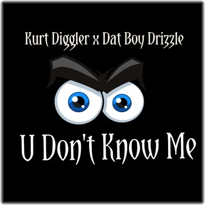 Kurt DigglerRondonumbanineHanna PnPU Dont Know Me - Single