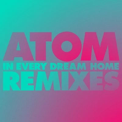 Atom/Mitch/Hypnokrono/Fullminante/Quintino & Blasterjaxx/Wave Savage/Uvhash/Metagnus/Ougan/MalefiagnusIn Every Dream Home Remix EP