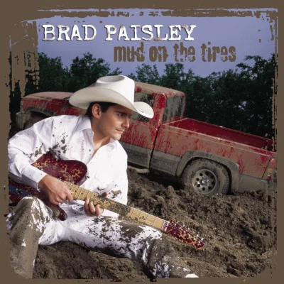 Brad PaisleyMud On The Tires